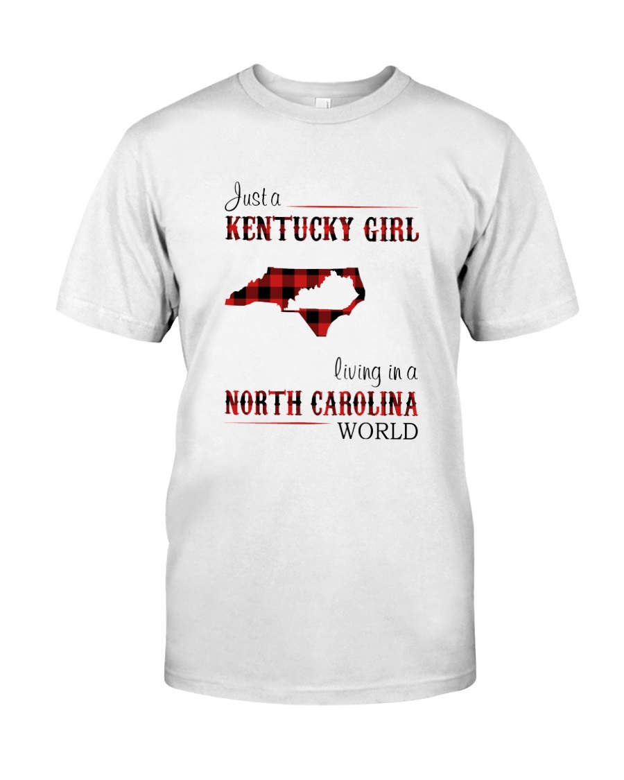 KENTUCKY GIRL LIVING IN NORTH CAROLINA WORLD Classic T-Shirt