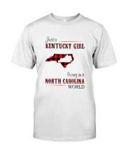 KENTUCKY GIRL LIVING IN NORTH CAROLINA WORLD Classic T-Shirt front