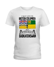 LIVE IN BC IN SASKATCHEWAN ROOT WOMEN Ladies T-Shirt thumbnail