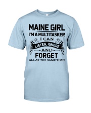 Maine Girl Listen Ignore Forget At The Same Time Classic T-Shirt front