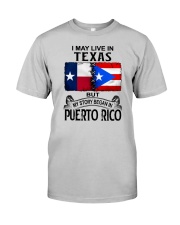 LIVE IN TEXAS BEGAN IN PUERTO RICO Classic T-Shirt front