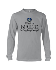 MADE IN MAINE A LONG LONG TIME AGO Long Sleeve Tee thumbnail
