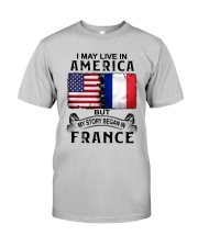 LIVE IN AMERICA BEGAN IN FRANCE Classic T-Shirt front