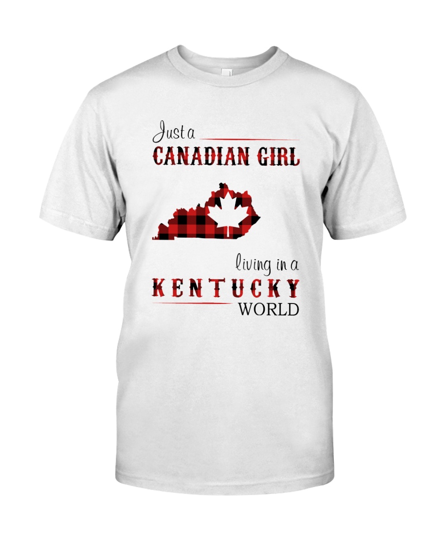 CANADIAN GIRL LIVING IN KENTUCKY WORLD Classic T-Shirt
