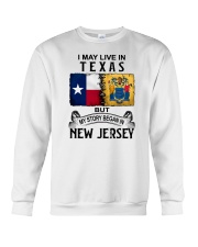 LIVE IN TEXAS BEGAN IN NEW JERSEY Crewneck Sweatshirt tile
