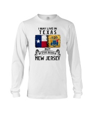 LIVE IN TEXAS BEGAN IN NEW JERSEY Long Sleeve Tee tile
