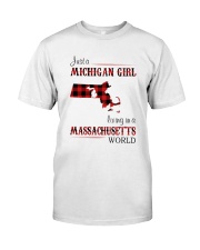 MICHIGAN GIRL LIVING IN MASSACHUSETTS WORLD Classic T-Shirt front