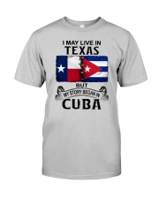 LIVE IN TEXAS BEGAN IN CUBA Classic T-Shirt front