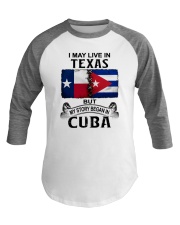 LIVE IN TEXAS BEGAN IN CUBA Baseball Tee thumbnail