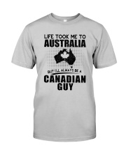 CANADIAN GUY LIFE TOOK TO AUSTRALIA Classic T-Shirt front