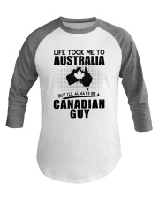 CANADIAN GUY LIFE TOOK TO AUSTRALIA Baseball Tee thumbnail