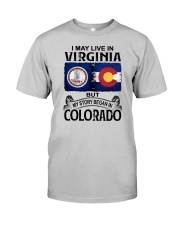 LIVE IN VIRGINIA BUT MY STORY BEGAN IN COLORADO Classic T-Shirt front