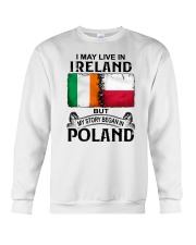 LIVE IN IRELAND BEGAN IN POLAND Crewneck Sweatshirt thumbnail