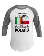 LIVE IN IRELAND BEGAN IN POLAND Baseball Tee thumbnail