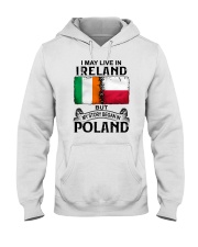 LIVE IN IRELAND BEGAN IN POLAND Hooded Sweatshirt thumbnail