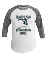 SOUTH CAROLINA GIRL LIFE TOOK TO MARYLAND Baseball Tee tile