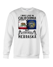 LIVE IN CALIFORNIA BEGAN IN NEBRASKA Crewneck Sweatshirt tile