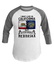 LIVE IN CALIFORNIA BEGAN IN NEBRASKA Baseball Tee tile