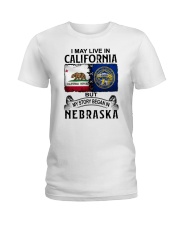 LIVE IN CALIFORNIA BEGAN IN NEBRASKA Ladies T-Shirt tile