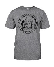 MADE IN ARIZONA A LONG TIME AGO Classic T-Shirt front