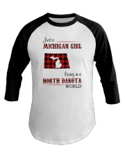 MICHIGAN GIRL LIVING IN NORTH DAKOTA WORLD Baseball Tee tile