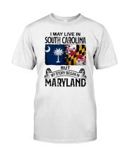 LIVE IN SC BUT MY STORY BEGAN IN MARYLAND Classic T-Shirt tile