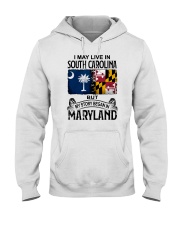LIVE IN SC BUT MY STORY BEGAN IN MARYLAND Hooded Sweatshirt tile