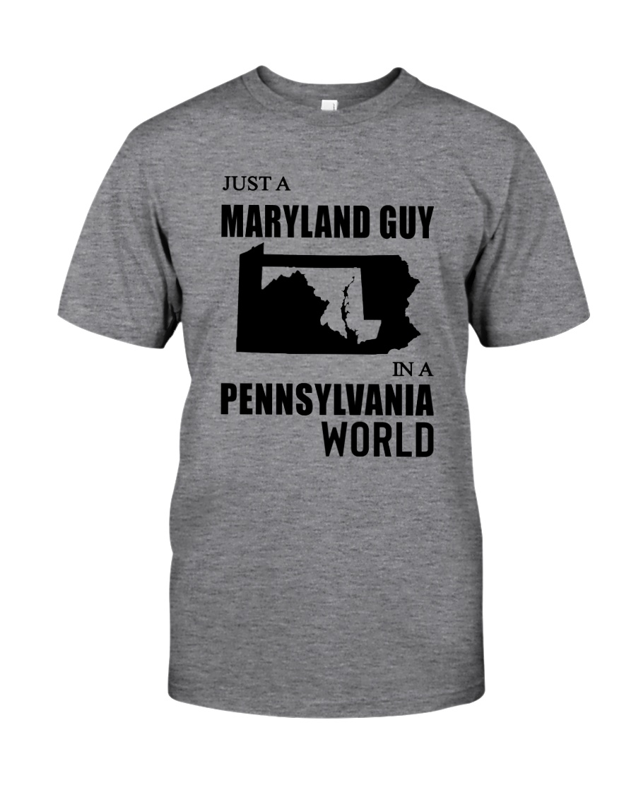 JUST A MARYLAND GUY IN A PENNSYLVANIA WORLD Classic T-Shirt