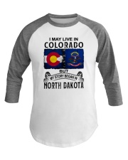 LIVE IN COLORADO BEGAN IN NORTH DAKOTA Baseball Tee tile