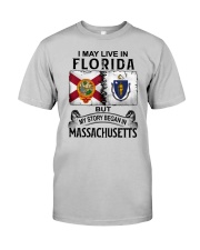 LIVE IN FLORIDA BEGAN IN MASSACHUSETTS Classic T-Shirt front