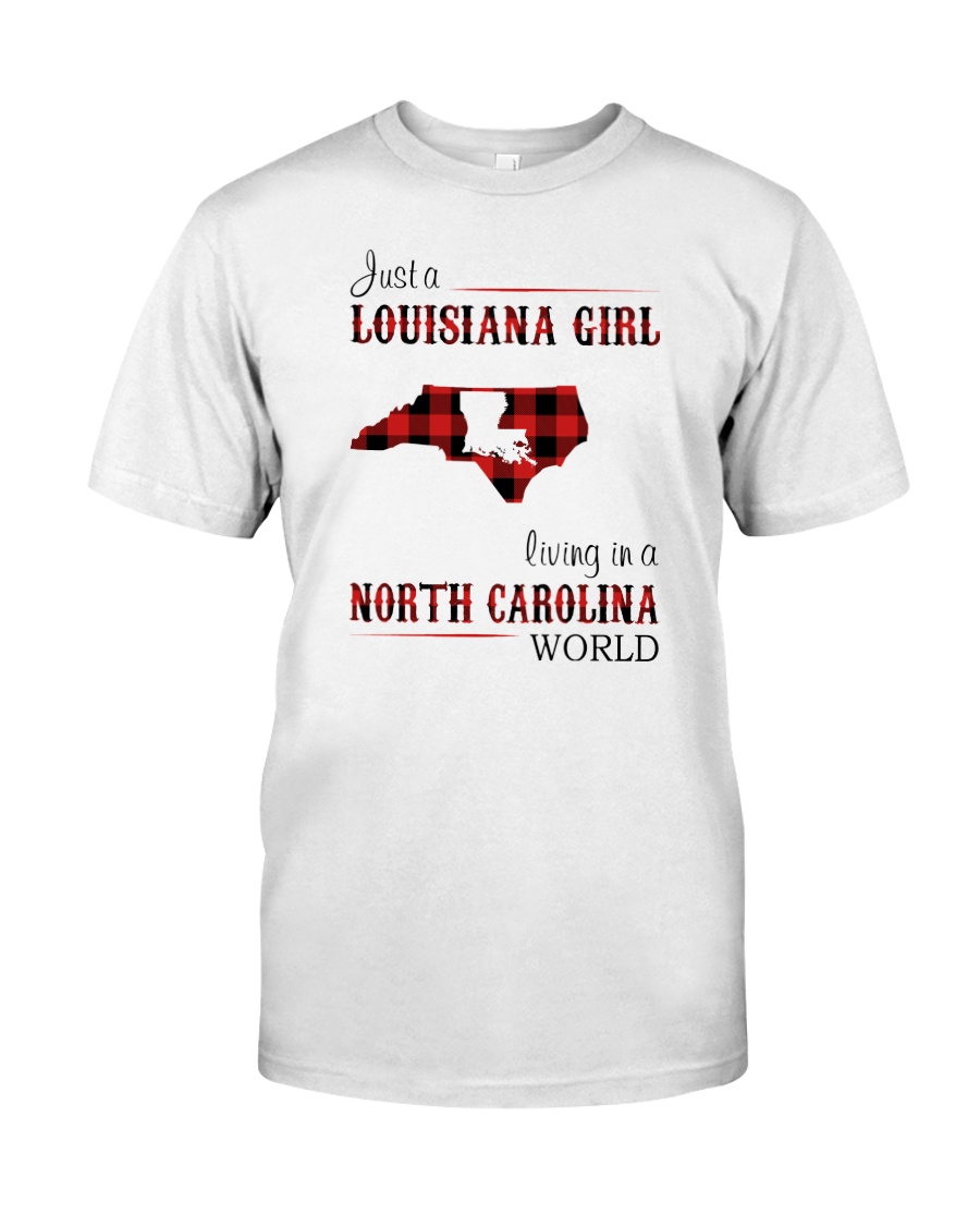LOUISIANA GIRL LIVING IN NORTH CAROLINA WORLD Classic T-Shirt