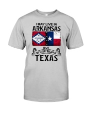 LIVE IN ARKANSAS BEGAN IN TEXAS Classic T-Shirt front