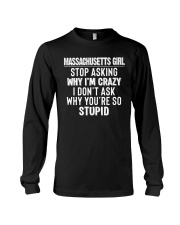 Massachusetts Girl Stop Asking Why I'm Crazy Long Sleeve Tee tile