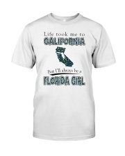 FLORIDA GIRL LIFE TOOK TO CALIFORNIA Classic T-Shirt front