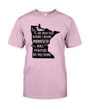MINNESOTA WILL ALWAYS BE MY HOME Classic T-Shirt front