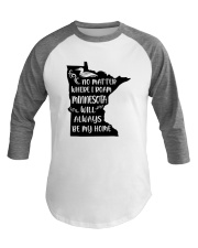 MINNESOTA WILL ALWAYS BE MY HOME Baseball Tee thumbnail