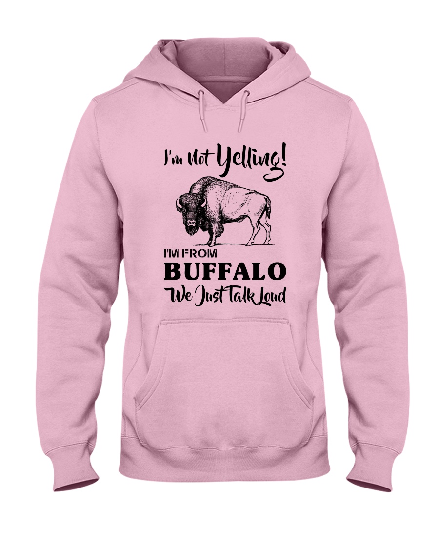 I'M NOT YELLING I'M FROM BUFFALO Hooded Sweatshirt