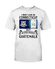 LIVE IN CONNECTICUT BEGAN IN GUATEMALA Classic T-Shirt tile