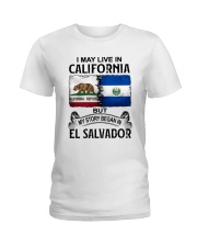 LIVE IN CALIFORNIA BEGAN IN EL SALVADOR Ladies T-Shirt thumbnail