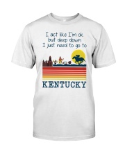 I'M OK BUT I NEED TO GO TO KENTUCKY Classic T-Shirt tile