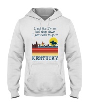 I'M OK BUT I NEED TO GO TO KENTUCKY Hooded Sweatshirt front