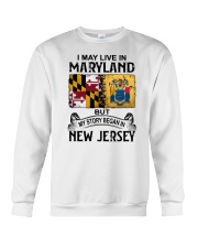 LIVE IN MARYLAND BEGAN IN NEW JERSEY Crewneck Sweatshirt tile
