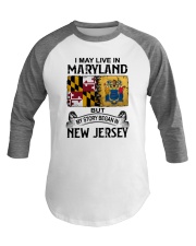 LIVE IN MARYLAND BEGAN IN NEW JERSEY Baseball Tee tile