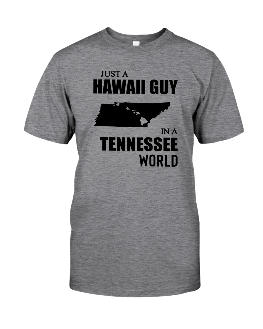 JUST A HAWAII GUY IN A TENNESSEE WORLD Classic T-Shirt