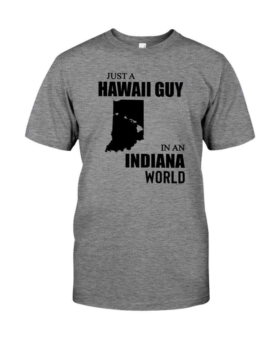 JUST A HAWAII GUY IN AN INDIANA WORLD Classic T-Shirt