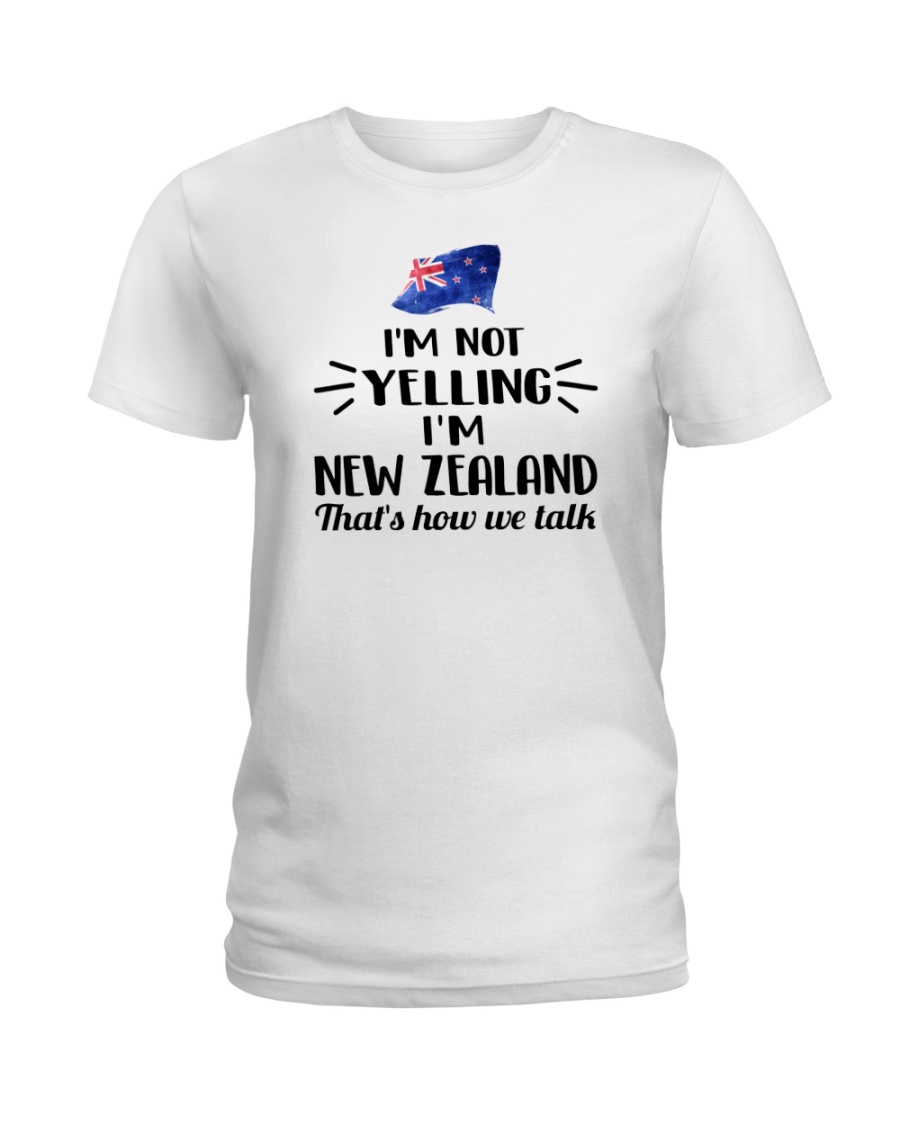 I'M NOT YELLING I'M NEW ZEALAND Ladies T-Shirt