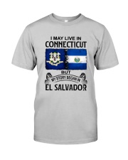 LIVE IN CONNECTICUT BEGAN IN EL SALVADOR Classic T-Shirt front