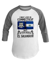LIVE IN CONNECTICUT BEGAN IN EL SALVADOR Baseball Tee thumbnail