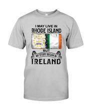 LIVE IN RHODE ISLAND BEGAN IN IRELAND Classic T-Shirt front