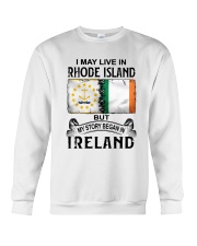LIVE IN RHODE ISLAND BEGAN IN IRELAND Crewneck Sweatshirt thumbnail